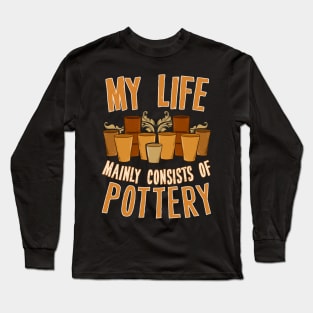 My Life Mainly Consists Of Pottery Long Sleeve T-Shirt